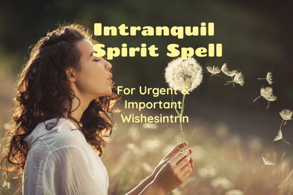 Intranquil Spirit Spell for Urgent & Important Wishes